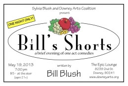 Sylvia Blush and Downey Arts Coalition present Bill's Shorts @ Epic Lounge | Downey | California | United States
